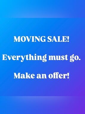 Moving Sale! Make an offer!